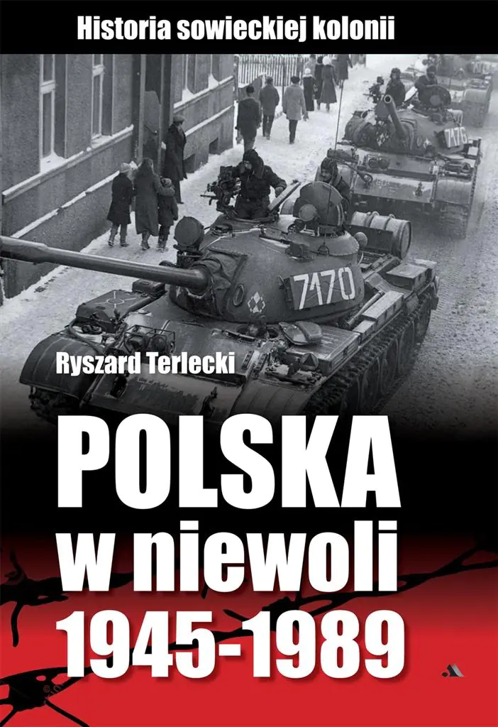 Książka - Polska w niewoli 1945-1989. Historia sowieckiej kolonii