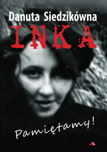 Książka - Danuta Siedzikówna. Inka. Pamiętamy!