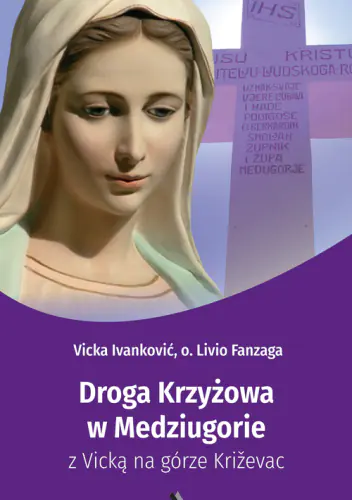 Książka - Droga Krzyżowa w Medziugorie z Vicką na górze..