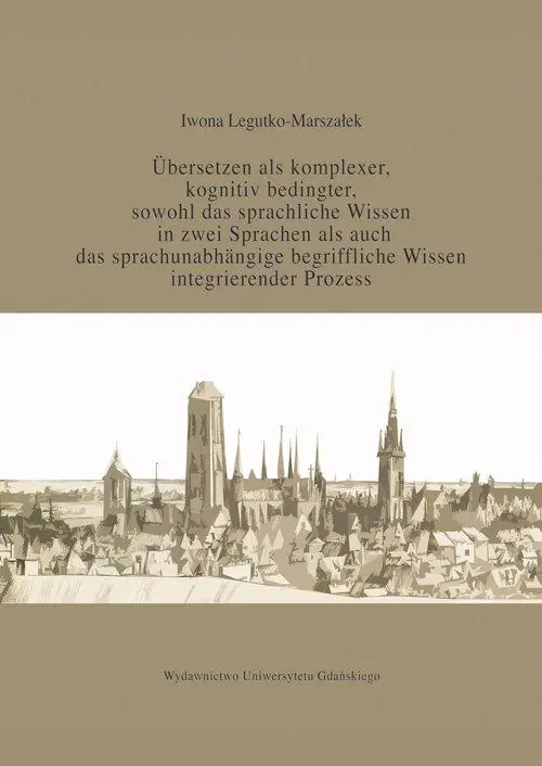 Książka - Übersetzen als komplexer kognitiv bedingter sowohl das sprachliche Wissen in zwei Sprachen als auc - Iwona Legutko-Marszałek