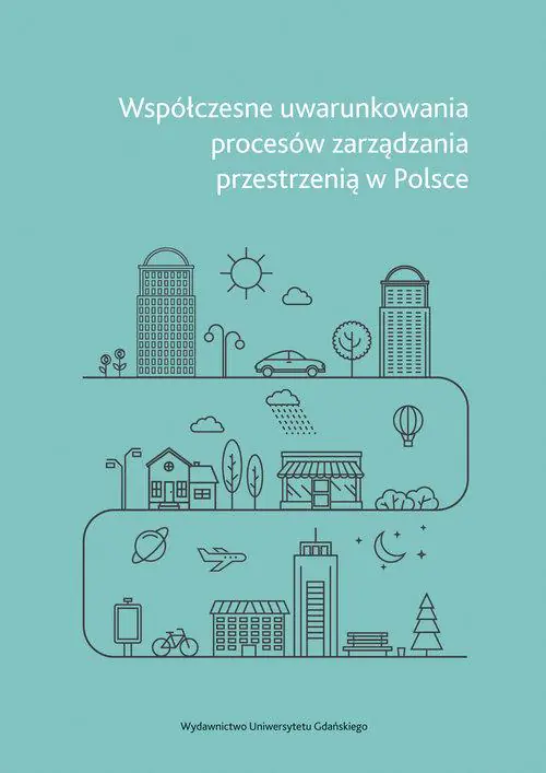 Książka - Współczesne uwarunkowania procesów zarządzania przestrzenią w Polsce
