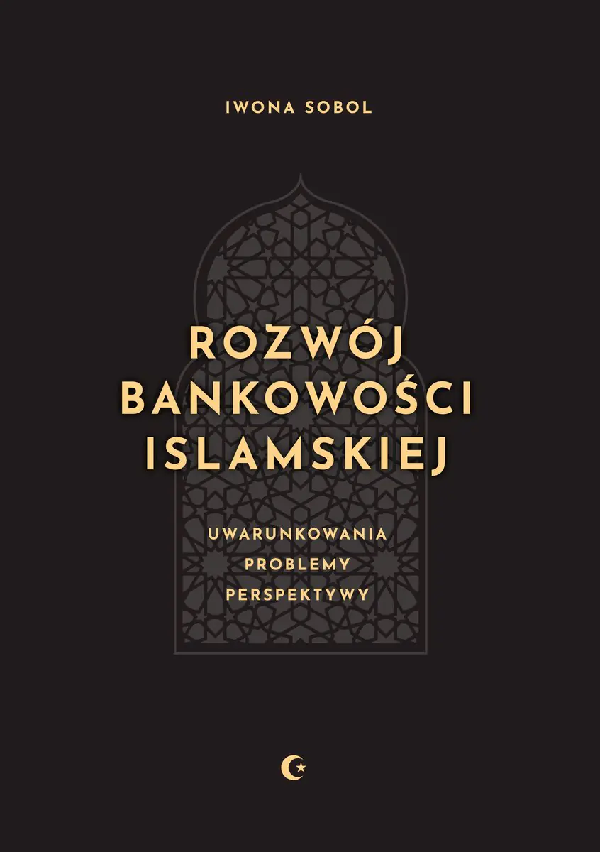 Książka - Rozwój bankowości islamskiej. Uwarunkowania, problemy, perspektywy