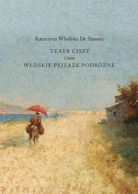 Książka - Teatr ciszy i inne włoskie pejzaże podróżne