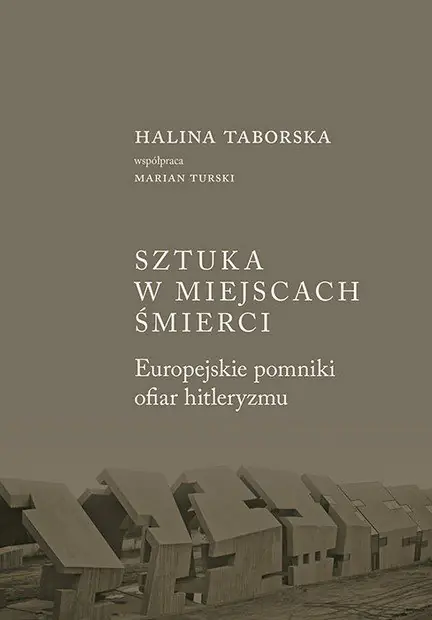 Książka - Sztuka w miejscach śmierci. Europejskie pomniki ofiar hitleryzmu