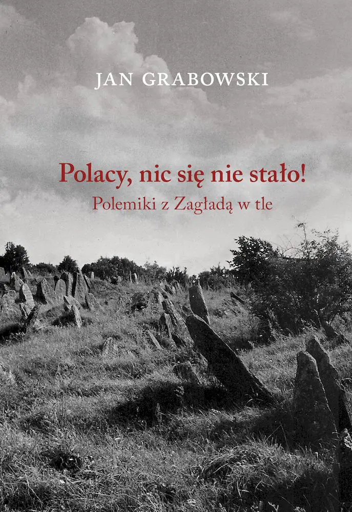 Książka - Polacy, nic się nie stało! Polemiki z Zagładą w tle