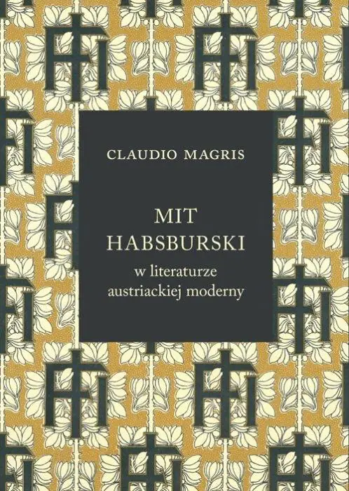 Książka - Mit habsburski w literaturze austriackiej moderny