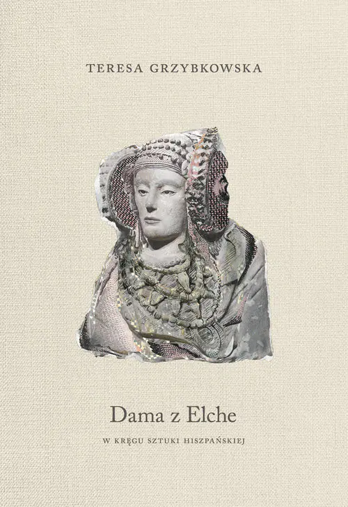 Książka - Dama z Elche. W kręgu sztuki hiszpańskiej