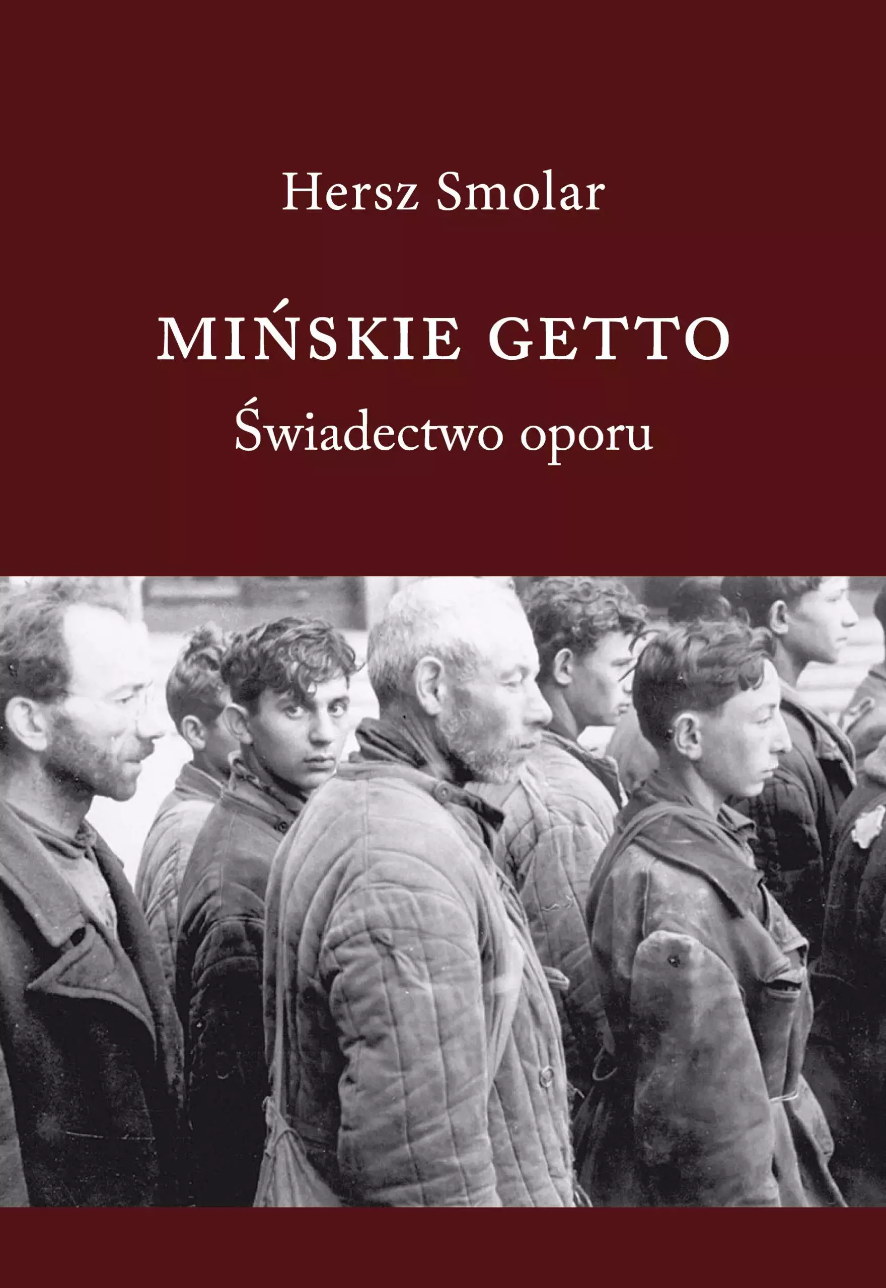 Książka - Mińskie Getto. Świadectwo oporu