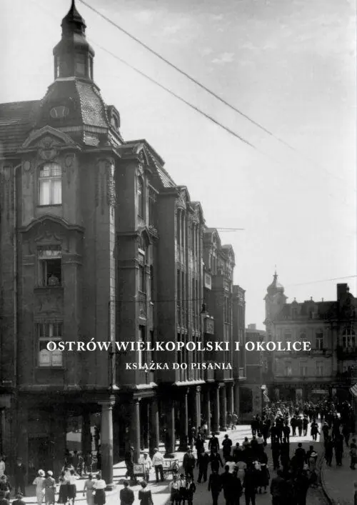 Książka - Ostrów Wielkopolski i okolice. Książka do pisania