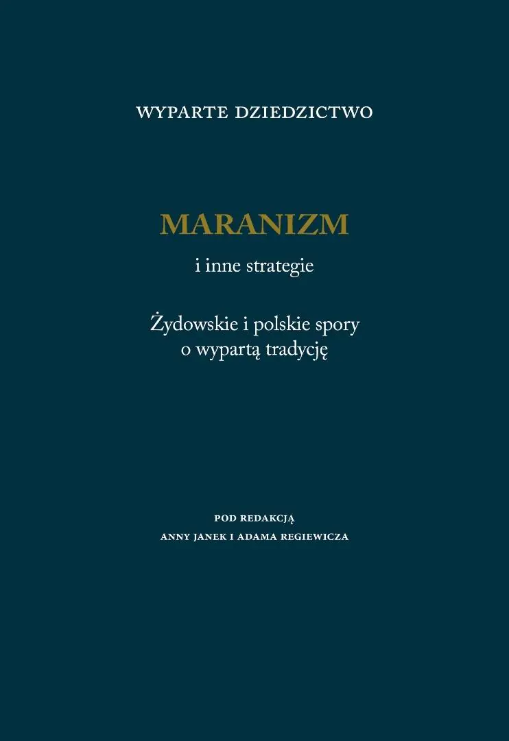 Książka - Wyparte dziedzictwo. Maranizm i inne strategie. Żydowskie i polskie spory o wypartą tradycję