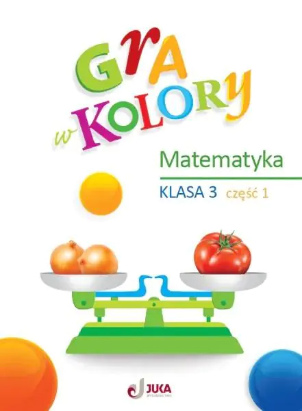 Książka - Gra w kolory. Matematyka klasa 3. Część 1