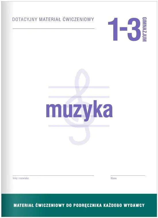 Książka - Muzyka 1-3. Dotacyjny materiał ćwiczeniowy do podręcznika każdego wydawcy. Gimnazjum