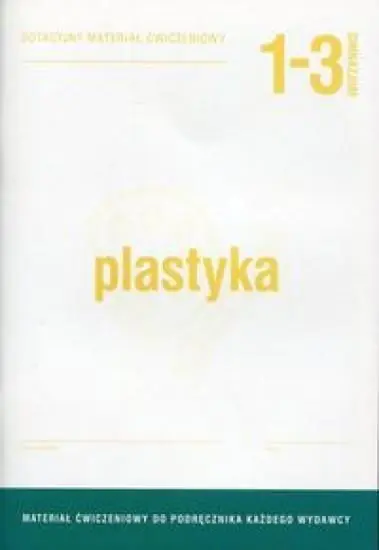 Książka - Plastyka 1-3. Dotacyjny materiał ćwiczeniowy. Gimnazjum