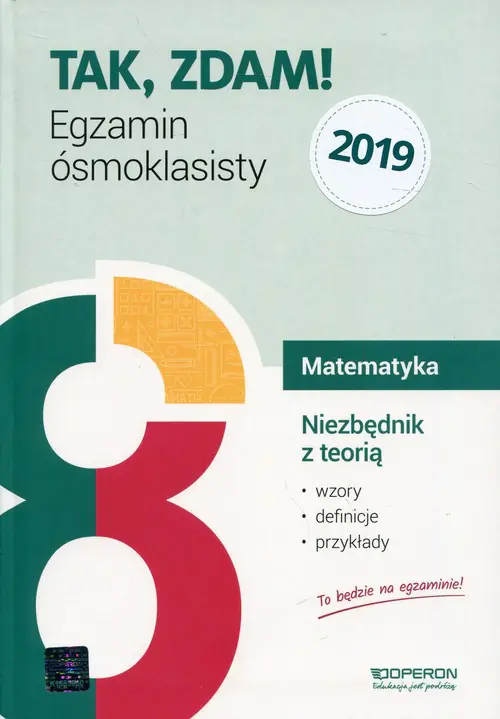 Książka - Tak, zdam! Egzamin ósmoklasisty 2019. Matematyka. Niezbędnik z teorią. Szkoła podstawowa.