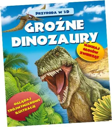 Książka - Groźne dinozaury. Przyroda w 3D