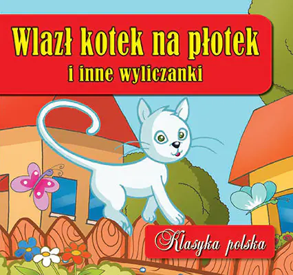 Książka - Wlazł kotek na płotek i inne wyliczanki