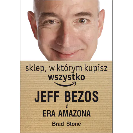 Książka - Jeff Bezos i era Amazona. Sklep, w którym kupisz wszystko