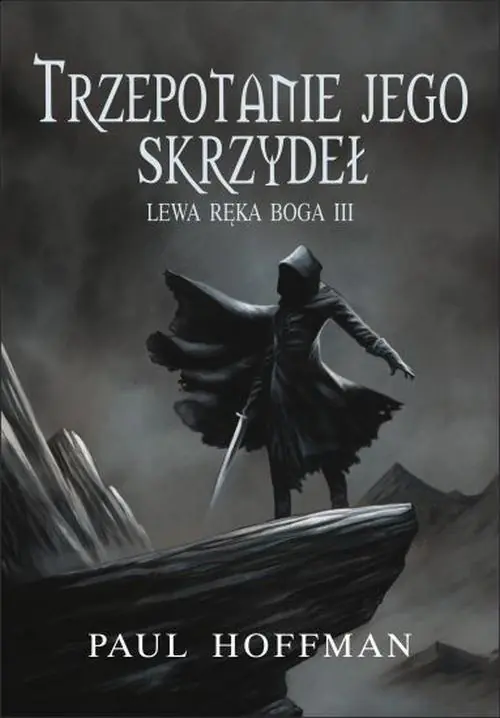 Trzepotanie jego skrzydeł. Lewa ręka Boga. Tom 3