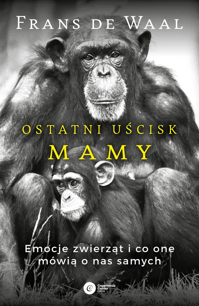 Książka - Ostatni uścisk Mamy. Emocje zwierząt i co one mówią o nas samych.