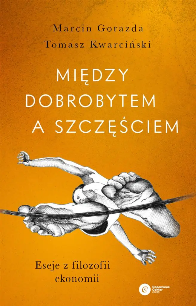 Książka - Między dobrobytem a szczęściem. Eseje z filozofii ekonomii