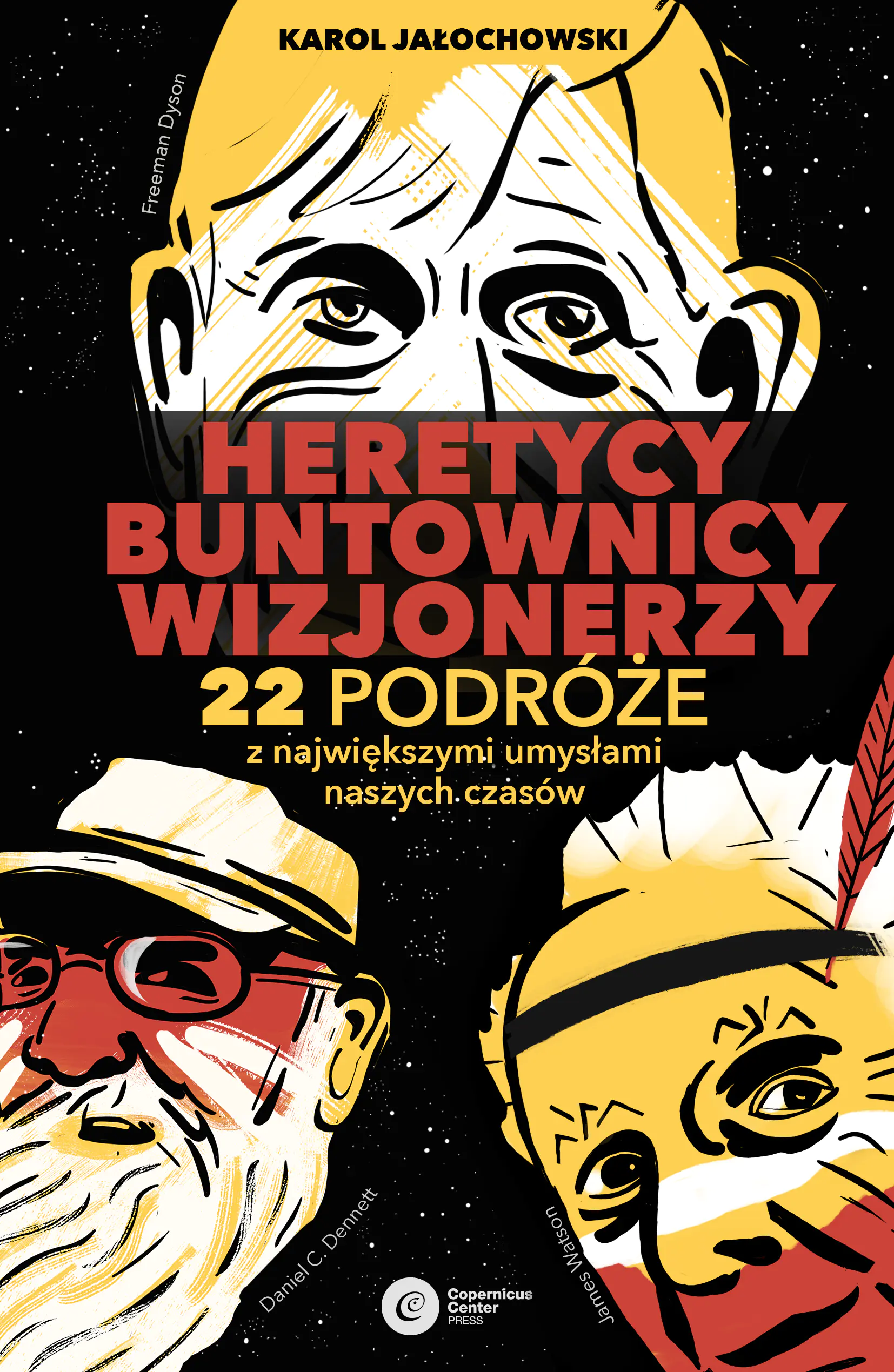 Książka - Heretycy, buntownicy, wizjonerzy. 22 podróże z największymi umysłami naszych czasów