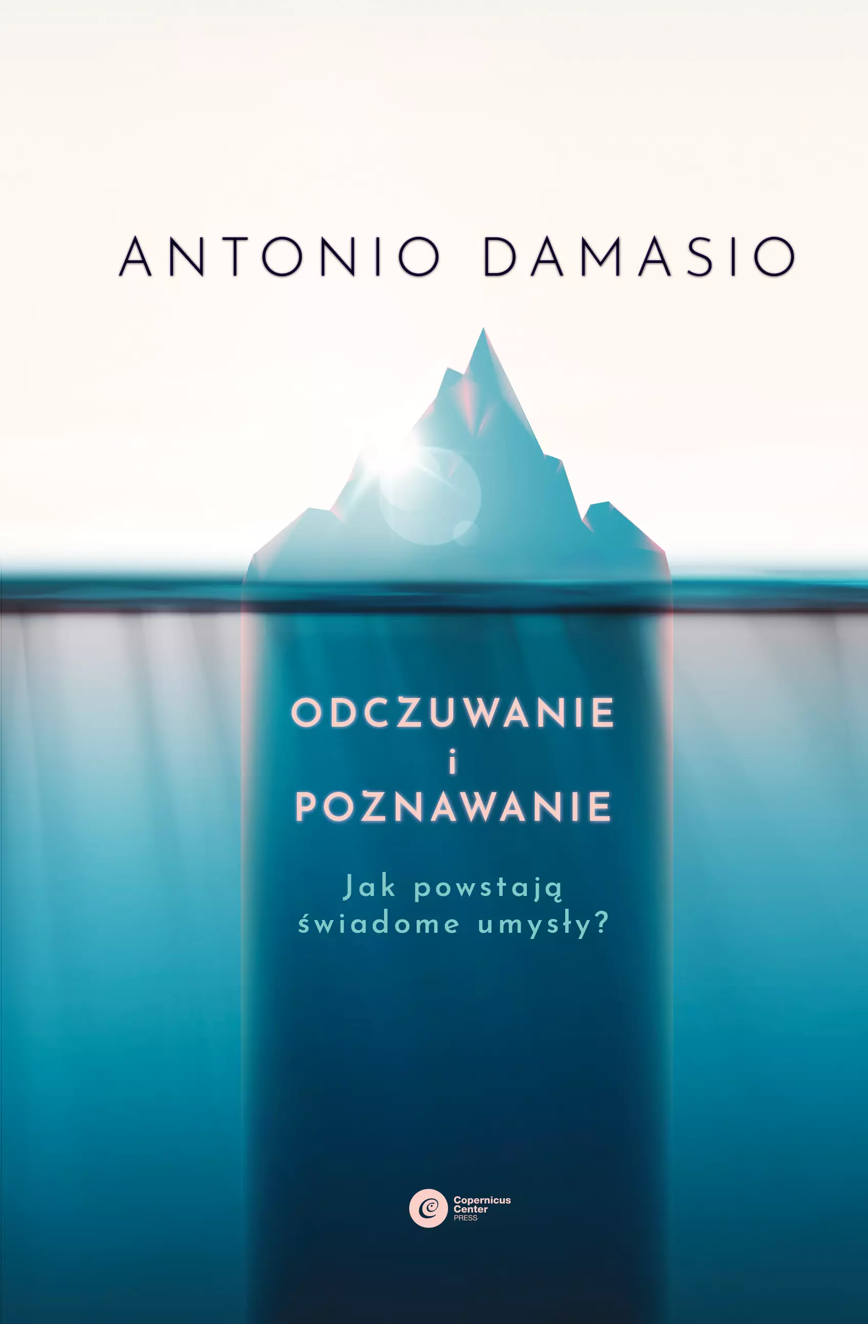 Książka - Odczuwanie i poznawanie. Jak powstają świadome umysły?