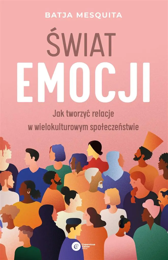 Świat emocji. Jak tworzyć relacje w wielokulturowym społeczeństwie