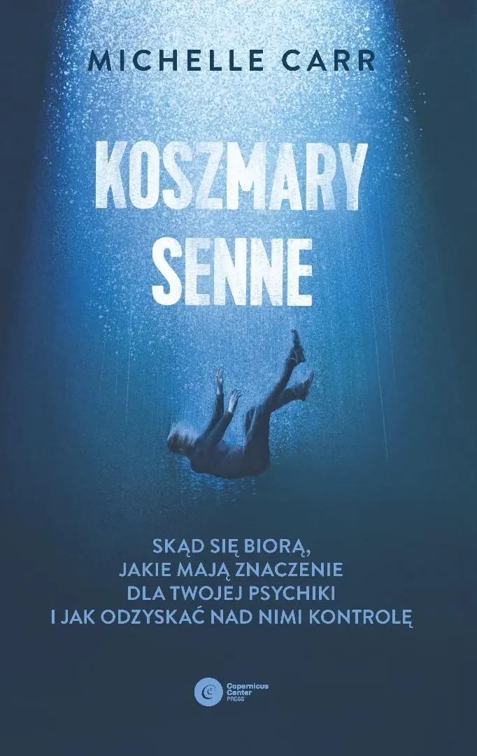 Książka - Koszmary senne. Skąd się biorą, jakie mają znaczenie dla Twojej psychiki i jak odzyskać nad nimi kontrolę