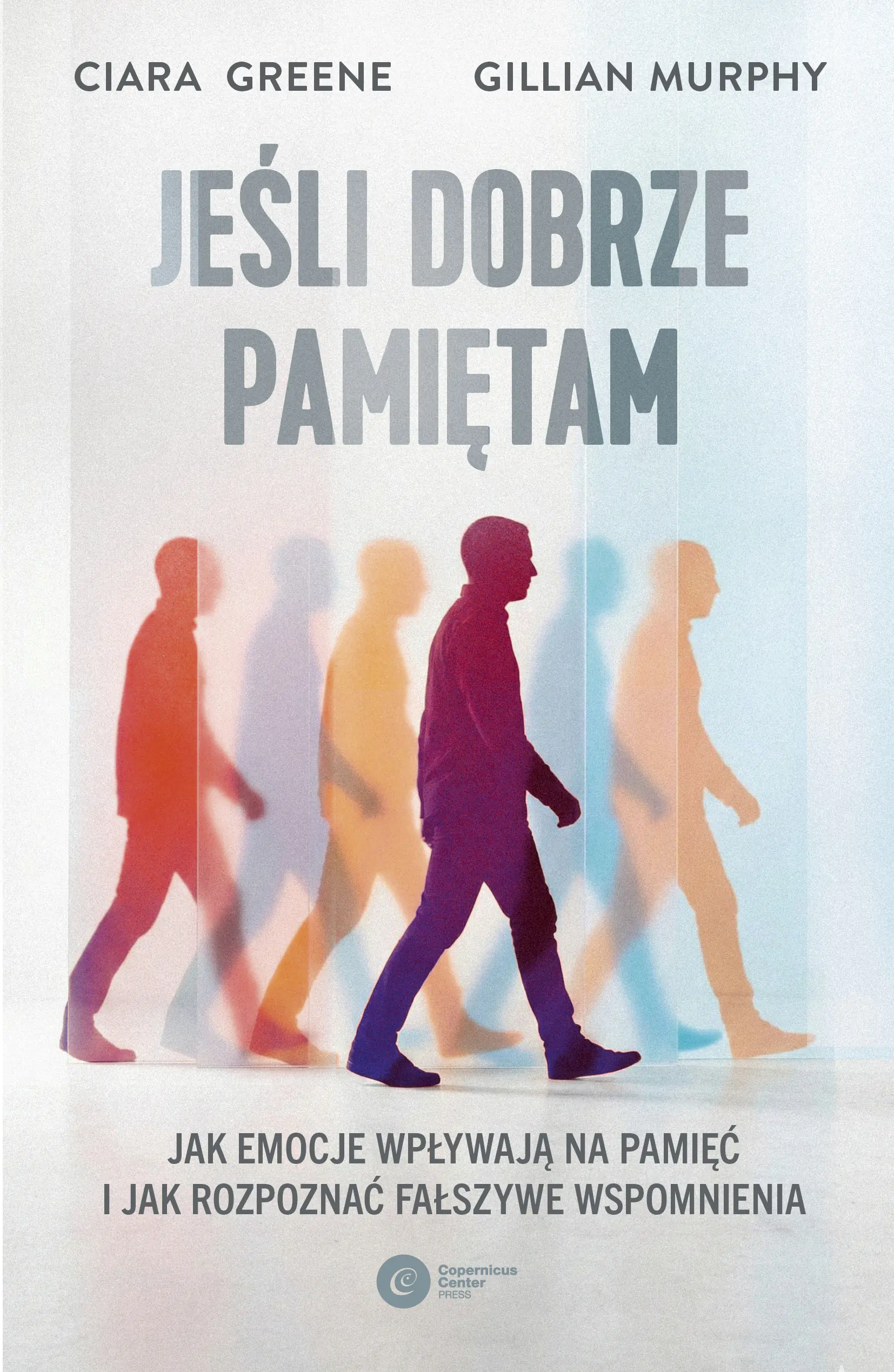 Książka - Jeśli dobrze pamiętam. Jak emocje wpływają na pamięć i jak rozpoznać fałszywe wspomnienia