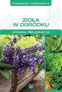 Książka - Zioła w ogródku. Poradnik ogrodnika