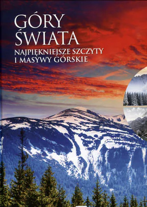 Książka - Góry świata. Najpiękniejsze szczyty i masywy górskie