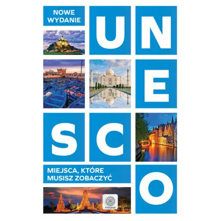 UNESCO. Miejsca, które musisz zobaczyć