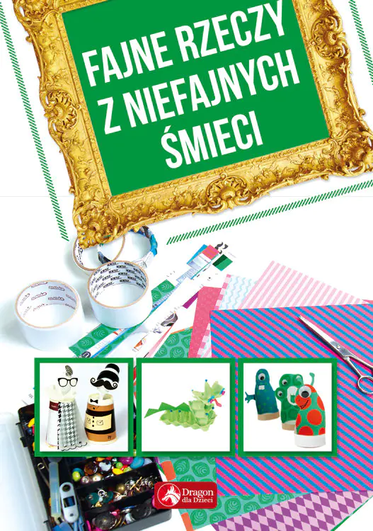 Książka - Fajne rzeczy z niefajnych śmieci