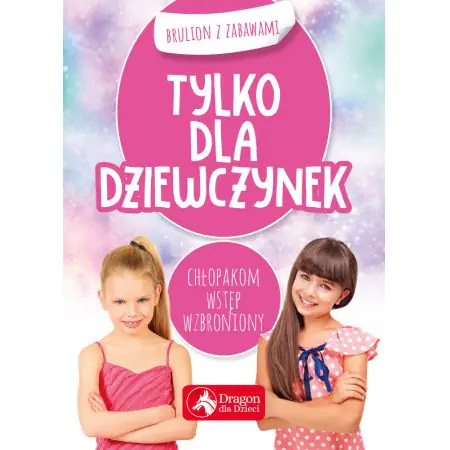 Książka - Tylko dla dziewczynek. Brulion z zabawami