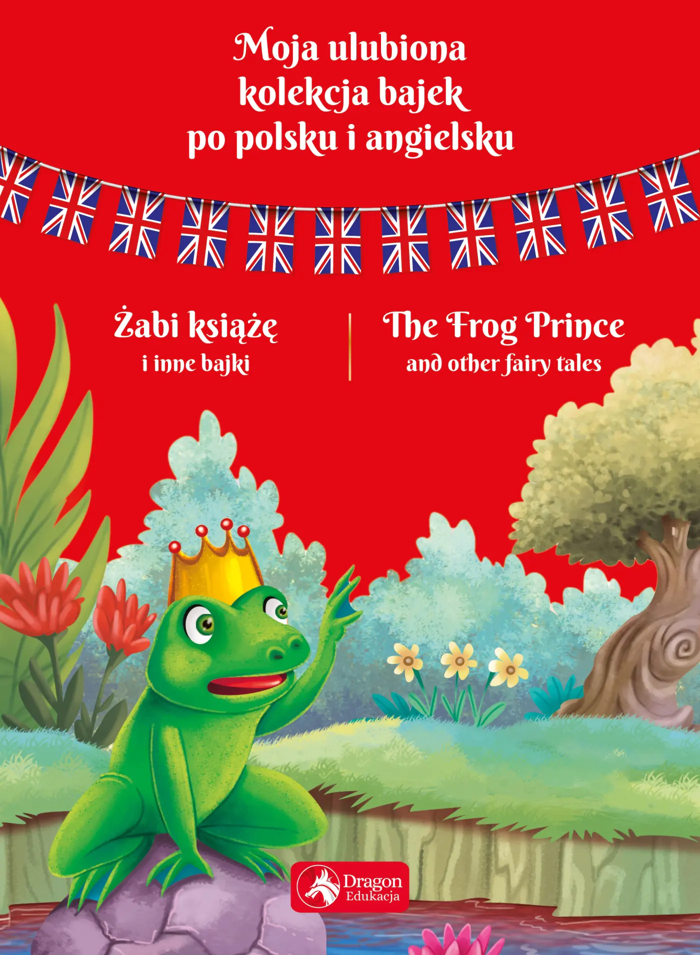 Książka - Moja ulubiona kolekcja bajek po polsku i angielsku. Tom 2. Żabi Książę i inne bajki