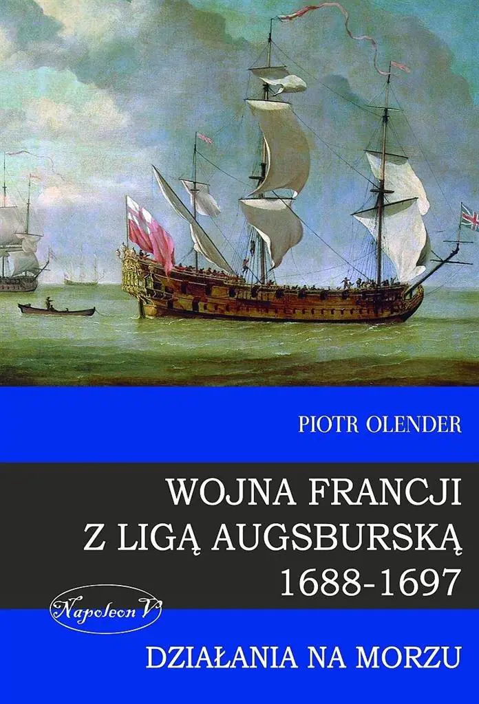 Książka - Wojna Francji z Ligą Augsburską 1688-1697. Działania na morzu