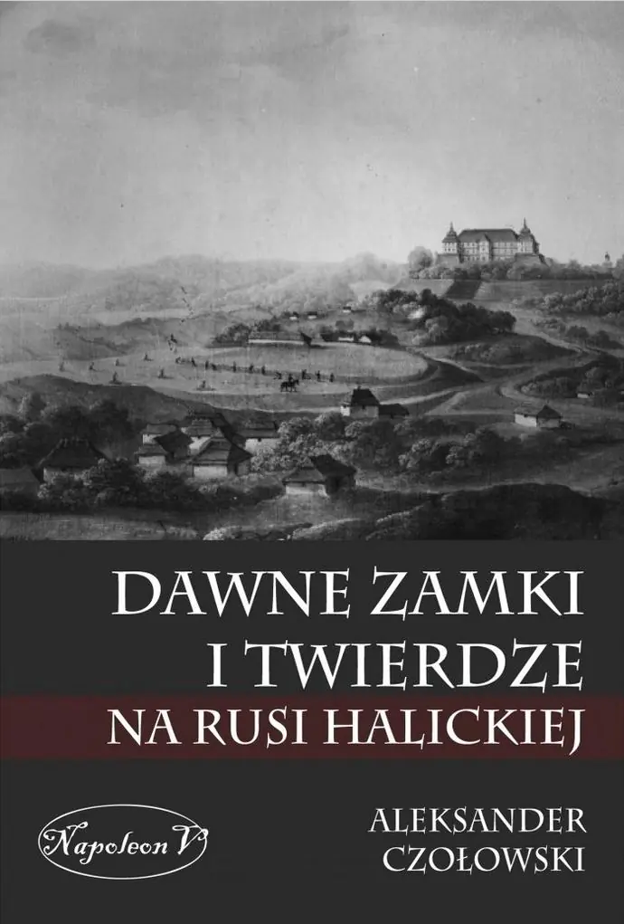 Książka - Dawne zamki i twierdze na Rusi Halickiej