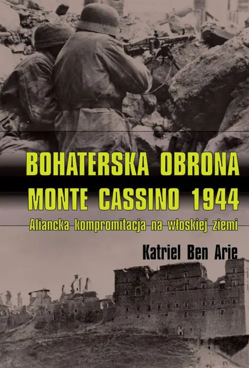 Książka - Bohaterska obrona Monte Cassino 1944. Aliancka kompromitacja na włoskiej ziemi