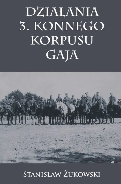 Książka - Działania 3. Konnego Korpusu Gaja
