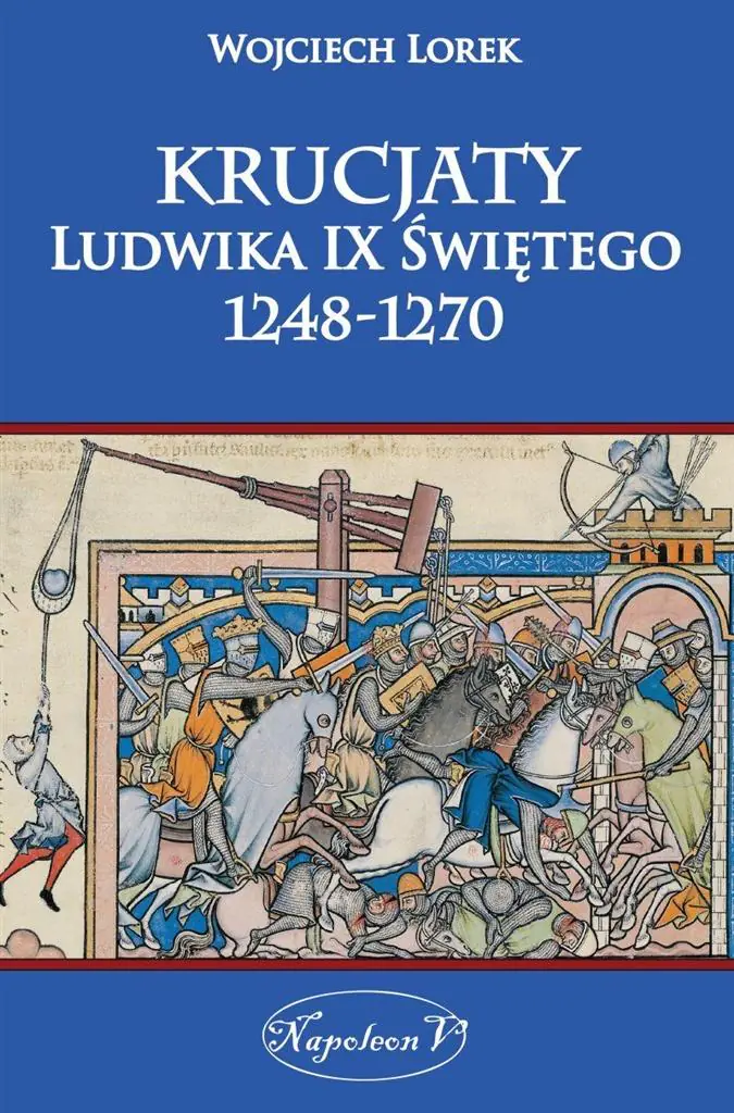 Książka - Krucjaty Ludwika IX Świętego 1248-1270