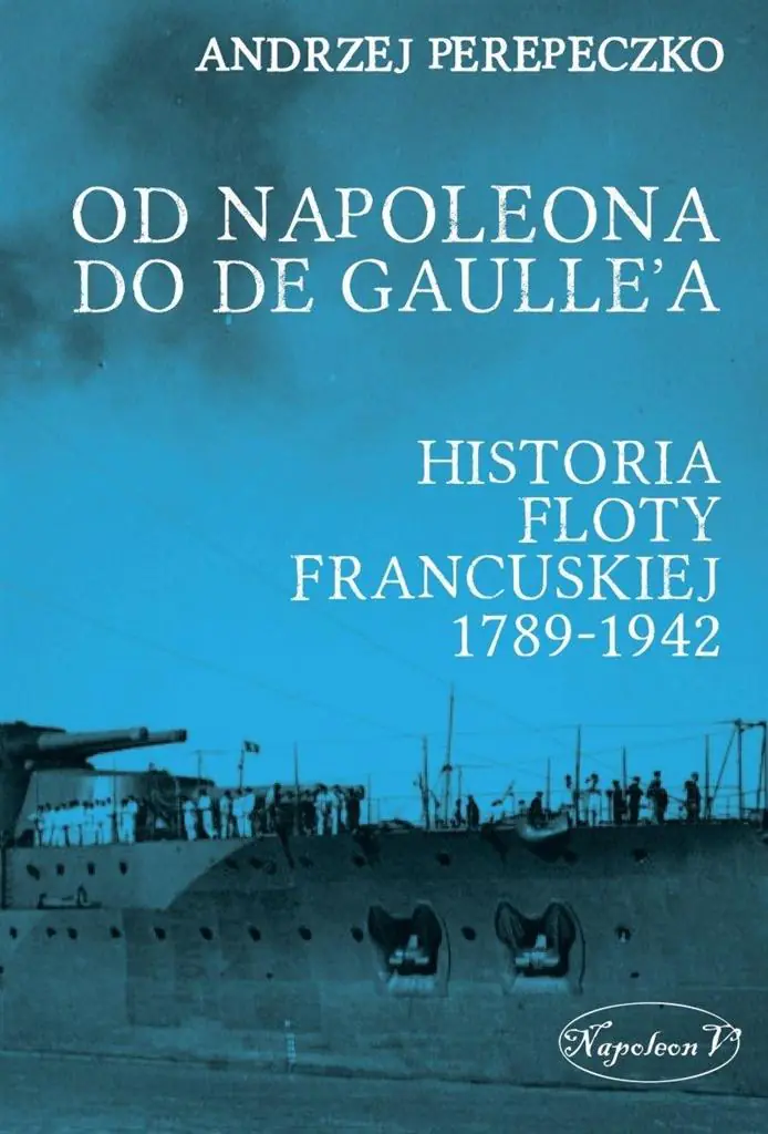 Książka - Od Napoleona do de Gaulle'a. Flota francuska ...