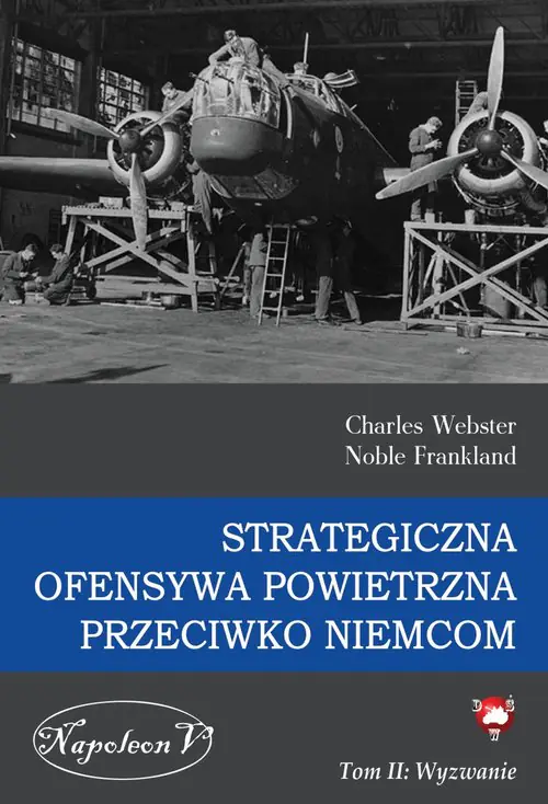 Książka - Wyzwanie. Strategiczna ofensywa powietrzna przeciwko Niemcom. Tom 2
