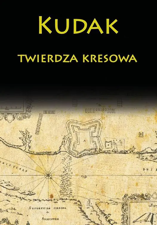 Książka - Kudak twierdza kresowa w.2018