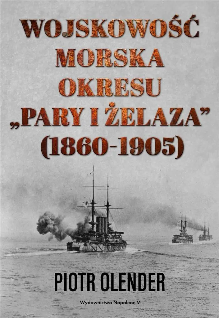 Książka - Wojskowość morska okresu pary i żelaza 1860-1905