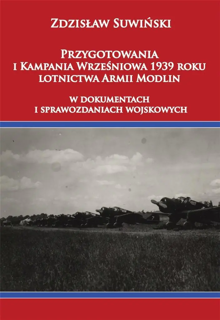 Książka - Przygotowania i Kampania Wrześniowa 1939 roku lotnictwa Armii Modlin w dokumentach i sprawozdaniach wojskowych