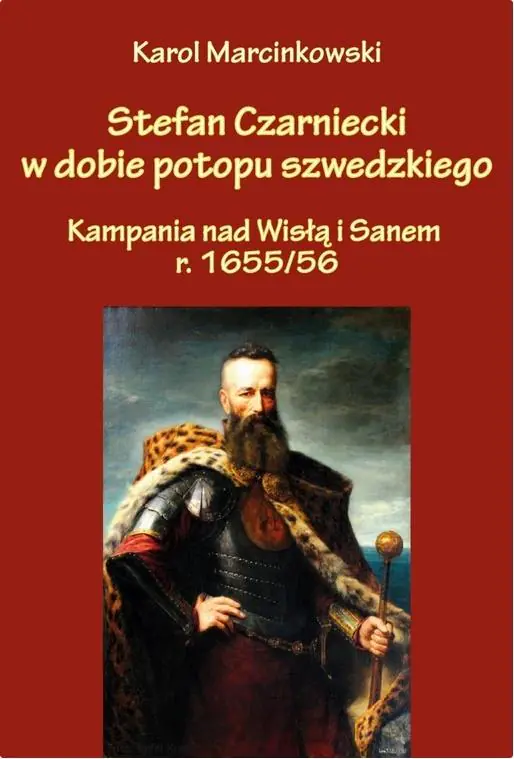 Książka - Stefan Czarniecki w dobie potopu szwedzkiego. Kampania nad Wisłą i Sanem r. 1655/56