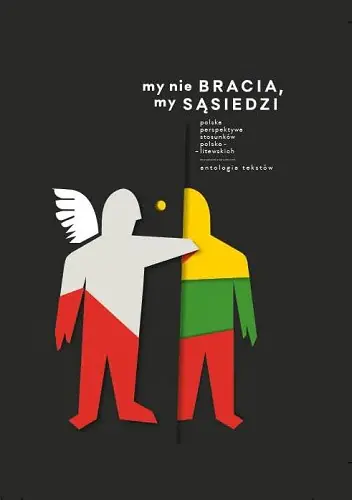 Książka - My nie bracia, my sąsiedzi. Polska perspektywa stosunków polsko-litewskich