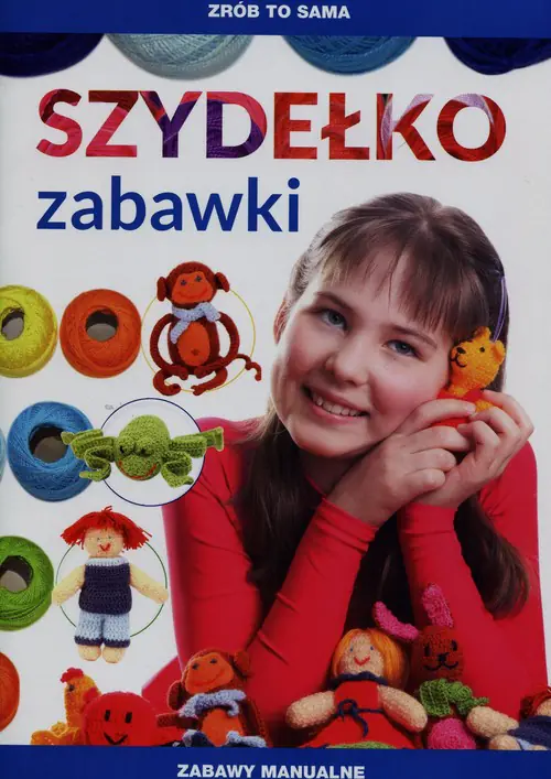 Książka - Zrób to sama. Szydełko. Zabawki