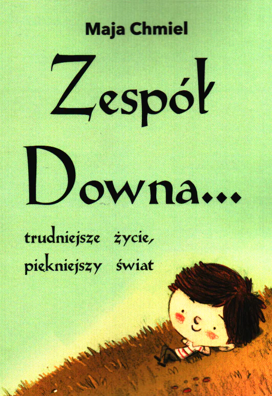 Książka - Zespół Downa... trudniejsze życie, piękniejszy świat