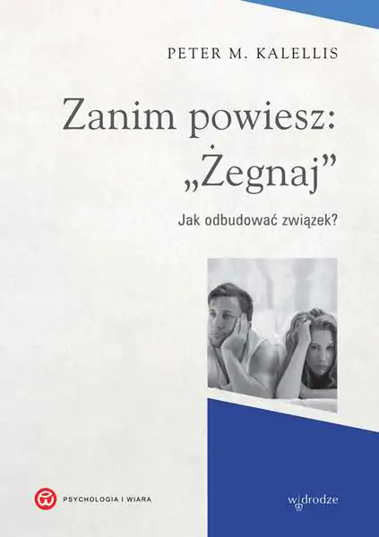 Książka - Zanim powiesz: "Żegnaj". Jak odbudować związek?
